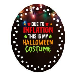 Due To Inflation This Is My Halloween Costume Ceramic Oval Ornament