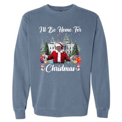 Donald Trump Ill Be Home For Christmas Santa White House Garment-Dyed Sweatshirt