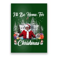 Donald Trump Ill Be Home For Christmas Santa White House Poster