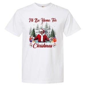 Donald Trump Ill Be Home For Christmas Santa White House Garment-Dyed Heavyweight T-Shirt