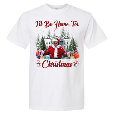 Donald Trump Ill Be Home For Christmas Santa White House Garment-Dyed Heavyweight T-Shirt