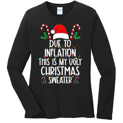 due to inflation this is my ugly christmas sweaters Ladies Long Sleeve Shirt