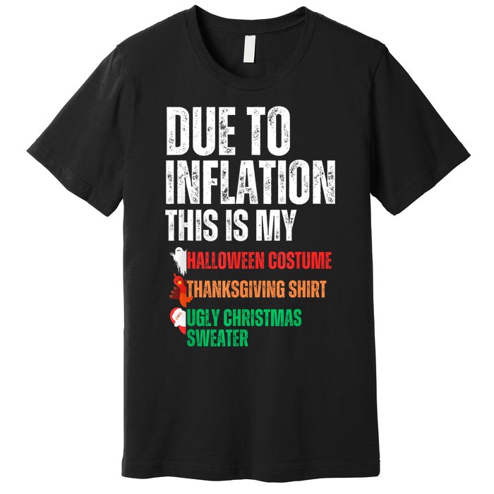 Due To Inflation This Is My Halloween Thanksgiving Christmas Premium T-Shirt