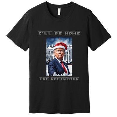 Donald Trump Ill Be Home For Christmas Inauguration Premium T-Shirt