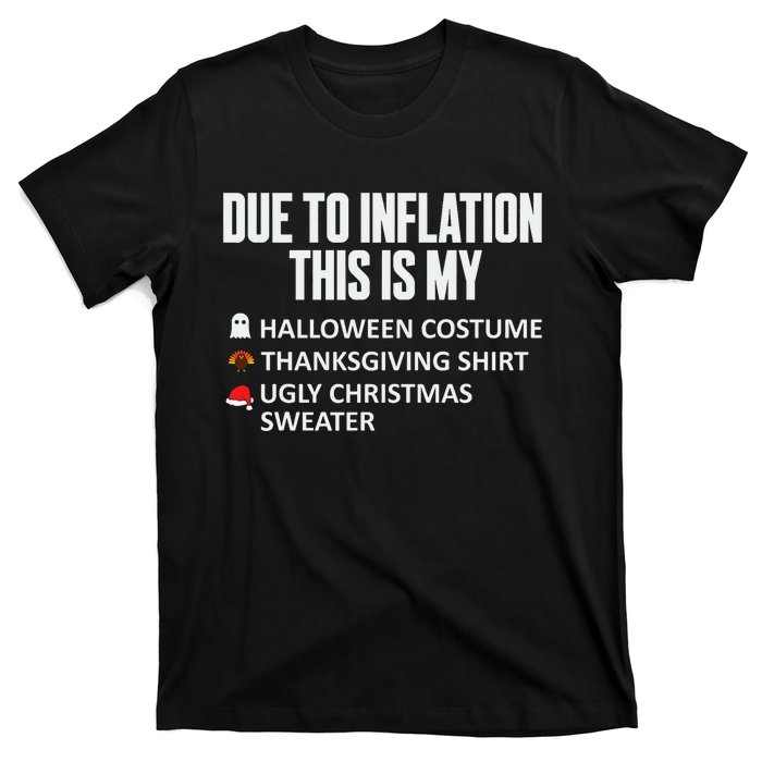 Due To Inflation This Is My Halloween Thanksgiving Christmas T-Shirt