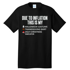 Due To Inflation This Is My Halloween Thanksgiving Christmas Tall T-Shirt