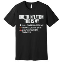 Due To Inflation This Is My Halloween Thanksgiving Christmas Premium T-Shirt