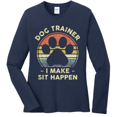 Dog Trainer I Make Sit Happen Funny Pun Gift For A Dog Lover Ladies Long Sleeve Shirt