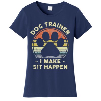 Dog Trainer I Make Sit Happen Funny Pun Gift For A Dog Lover Women's T-Shirt