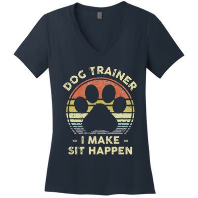 Dog Trainer I Make Sit Happen Funny Pun Gift For A Dog Lover Women's V-Neck T-Shirt