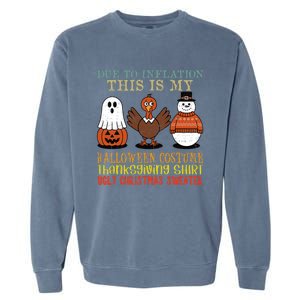 Due To Inflation This Is My Halloween Thanksgiving Christmas Garment-Dyed Sweatshirt