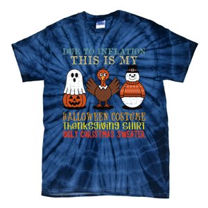 Due To Inflation This Is My Halloween Thanksgiving Christmas Tie-Dye T-Shirt