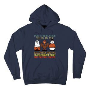 Due To Inflation This Is My Halloween Thanksgiving Christmas Tall Hoodie