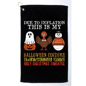 Due To Inflation This Is My Halloween Thanksgiving Christmas Platinum Collection Golf Towel