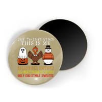 Due To Inflation This Is My Halloween Thanksgiving Christmas Magnet