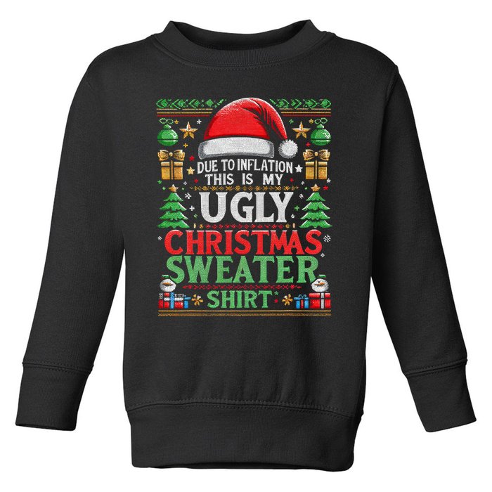 Due To Inflation This Is My Ugly Christmas 2024 Xmas Holiday Toddler Sweatshirt