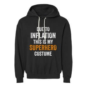 Due To Inflation This Is My Superhero Costume Halloween Garment-Dyed Fleece Hoodie