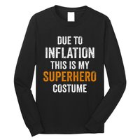 Due To Inflation This Is My Superhero Costume Halloween Long Sleeve Shirt