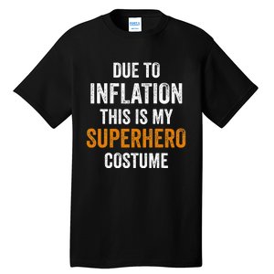 Due To Inflation This Is My Superhero Costume Halloween Tall T-Shirt