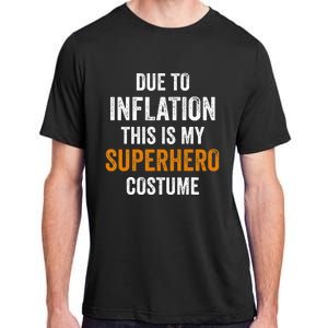 Due To Inflation This Is My Superhero Costume Halloween Adult ChromaSoft Performance T-Shirt