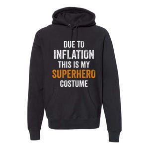 Due To Inflation This Is My Superhero Costume Halloween Premium Hoodie