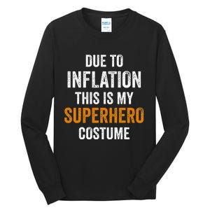 Due To Inflation This Is My Superhero Costume Halloween Tall Long Sleeve T-Shirt