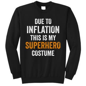 Due To Inflation This Is My Superhero Costume Halloween Tall Sweatshirt