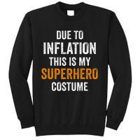 Due To Inflation This Is My Superhero Costume Halloween Tall Sweatshirt