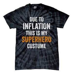 Due To Inflation This Is My Superhero Costume Halloween Tie-Dye T-Shirt