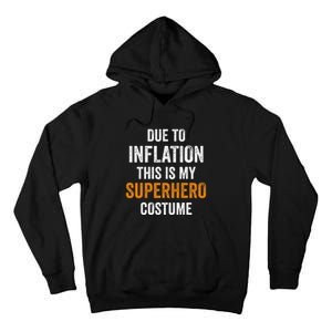 Due To Inflation This Is My Superhero Costume Halloween Tall Hoodie