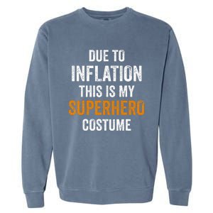 Due To Inflation This Is My Superhero Costume Halloween Garment-Dyed Sweatshirt