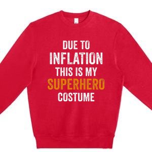 Due To Inflation This Is My Superhero Costume Halloween Premium Crewneck Sweatshirt