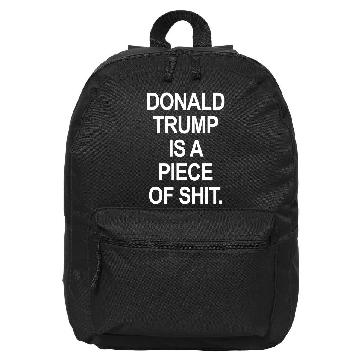 Donald Trump Is A Piece Of Shit 16 in Basic Backpack