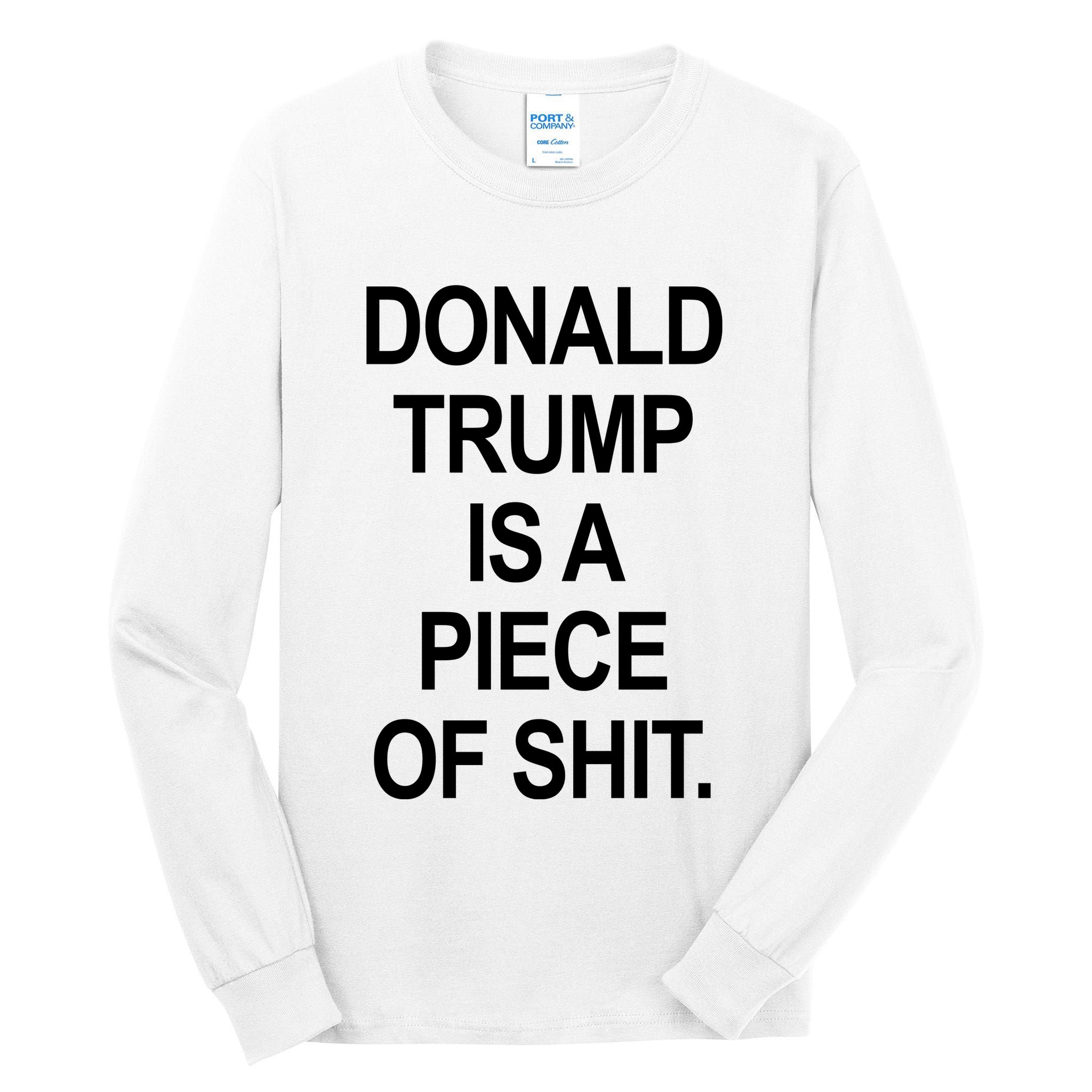 Donald Trump Is A Piece Of Shit Tall Long Sleeve T-Shirt