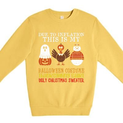 Due To Inflation This Is My Halloween Thanksgiving Christmas Premium Crewneck Sweatshirt