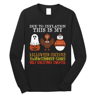 Due To Inflation This Is My Halloween Thanksgiving Christmas Long Sleeve Shirt