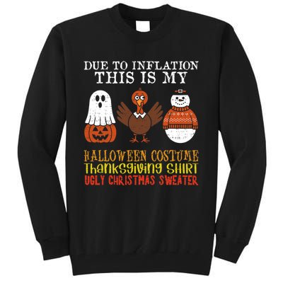 Due To Inflation This Is My Halloween Thanksgiving Christmas Tall Sweatshirt