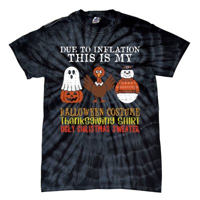 Due To Inflation This Is My Halloween Thanksgiving Christmas Tie-Dye T-Shirt