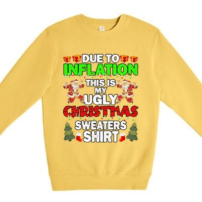 Due To Inflation This Is My Ugly Christmas Sweaters  Premium Crewneck Sweatshirt