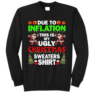 Due To Inflation This Is My Ugly Christmas Sweaters  Tall Sweatshirt