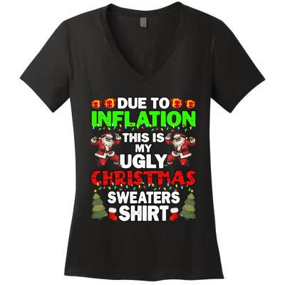 Due To Inflation This Is My Ugly Christmas Sweaters  Women's V-Neck T-Shirt