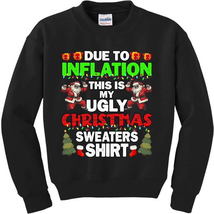 Due To Inflation This Is My Ugly Christmas Sweaters  Kids Sweatshirt