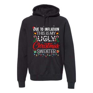 Due To Inflation Ugly Christmas Sweaters Funny Premium Hoodie