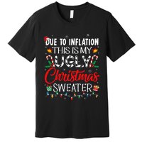 Due To Inflation Ugly Christmas Sweaters Funny Premium T-Shirt