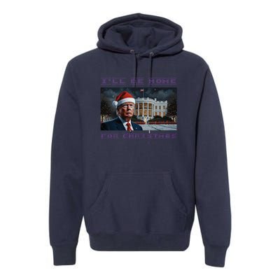 Donald Trump Ill Be Home For Christmas Inauguration Premium Hoodie