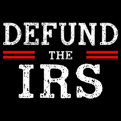 Defund The IRS T-Shirt