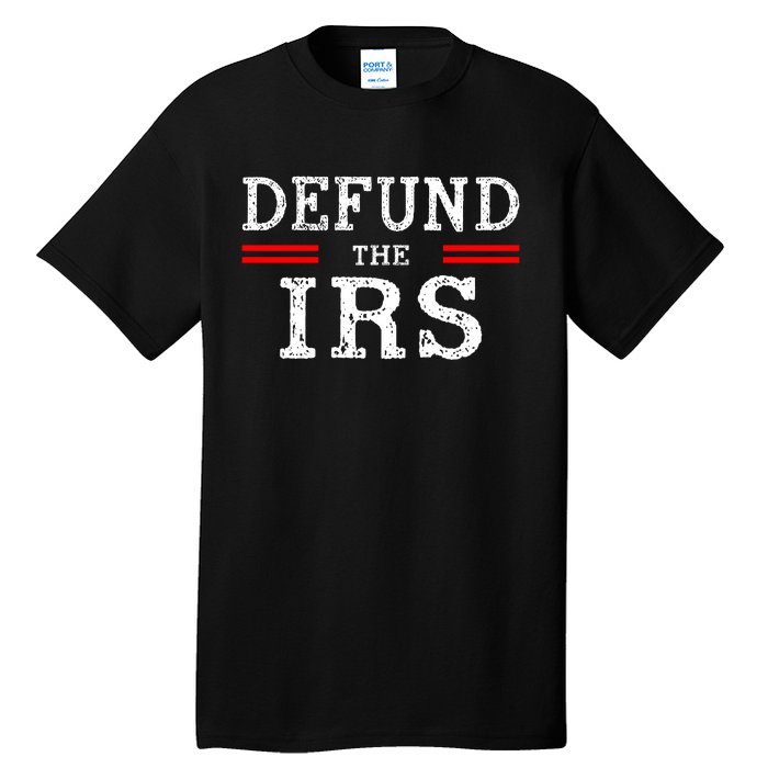 Defund The IRS Tall T-Shirt