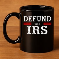 Defund The IRS 11oz C Handle Ceramic Mug