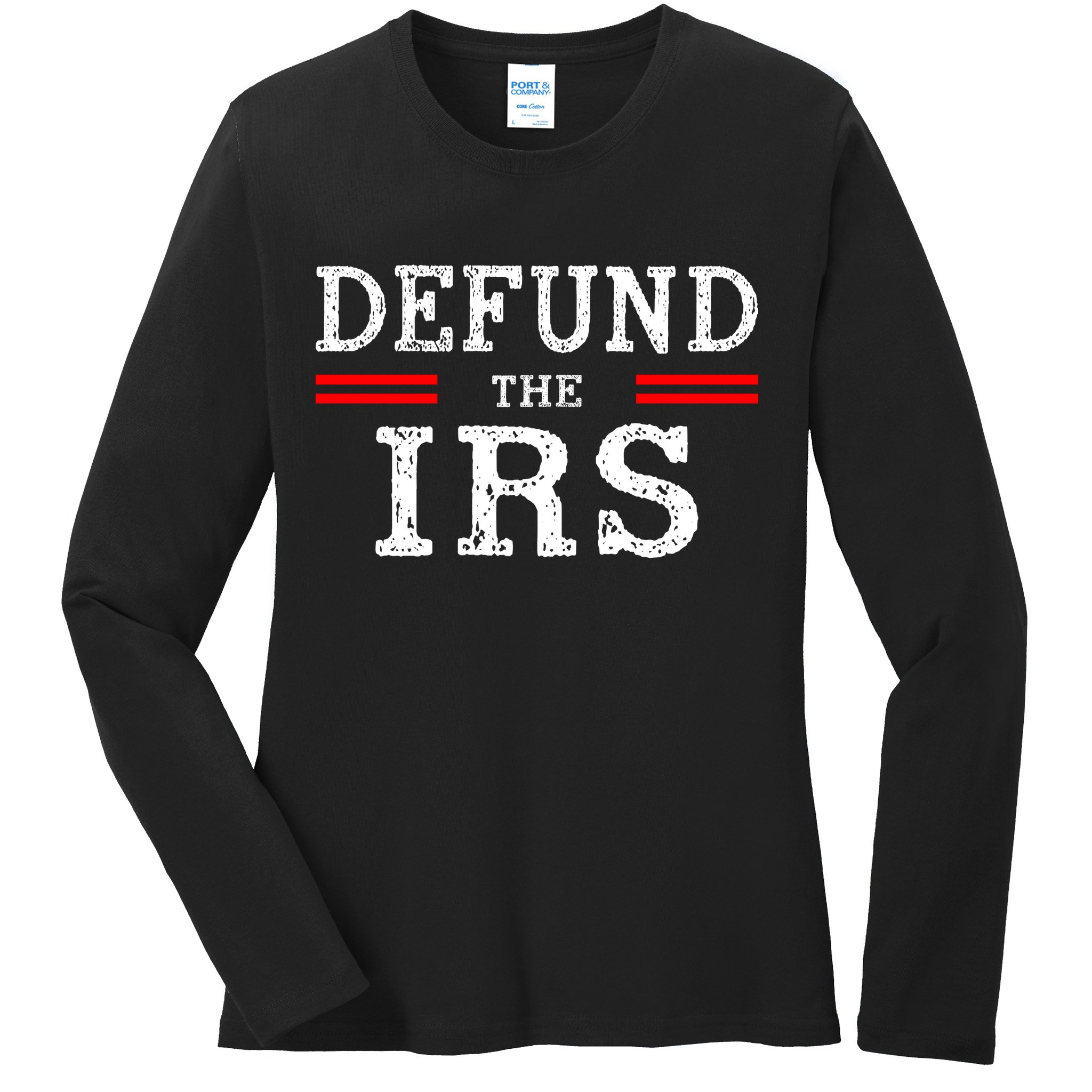 Defund The IRS Ladies Long Sleeve Shirt