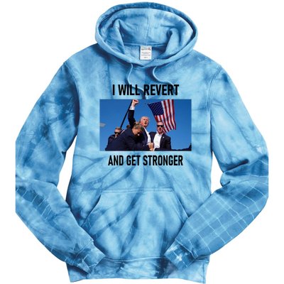 Donald Trump I Will Revert And Get Stronger A Great Gift For Trump Lovers Tie Dye Hoodie